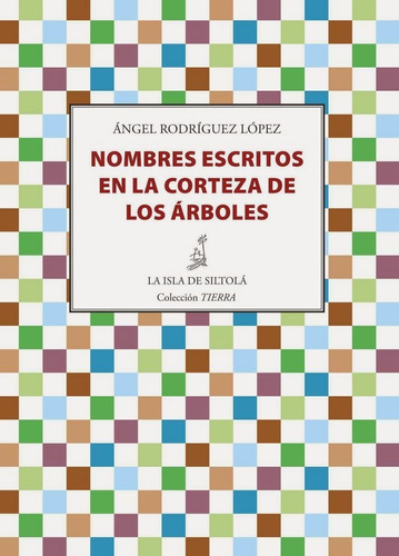 Nombres Escritos En La Corteza De Los Ãâ¡rboles, De Rodríguez López, Ángel. Editorial Ediciones De La Isla De Siltolá, S.l., Tapa Blanda En Español