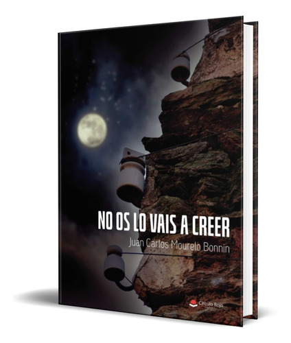 Libro No Os Lo Vais A Creer [ Juan Carlos Mourelo] Original