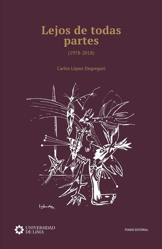 Lejos De Todas Partes 1978-2018. Segunda Edición, De Carlos López Degrégori. Editorial Universidad De Lima, Tapa Blanda En Español, 2018