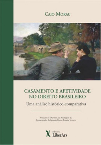 Casamento E Afetividade No Direito Brasileiro: Uma Análise Histórico-comparativa, De Morau, Caio. Editora Liber Ars, Capa Mole Em Português