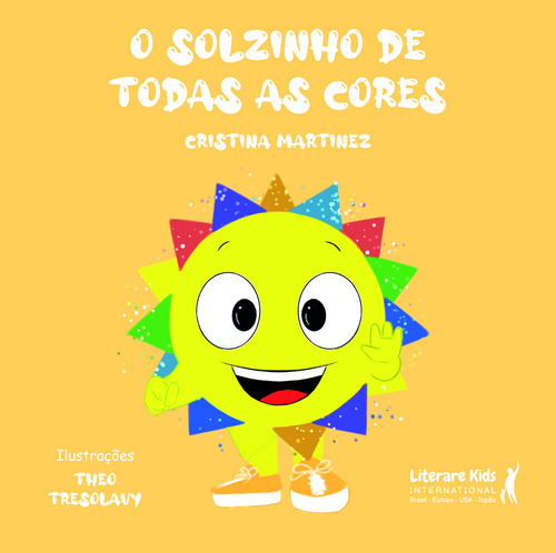 O solzinho de todas as cores, de Martinez, Cristina. Editora Literare Books International Ltda, capa dura em português, 2021