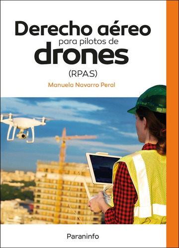 Derecho aéreo para pilotos de drones (RPAS), de NAVARRO PERAL, MANUELA. Editorial Ediciones Paraninfo, S.A, tapa blanda en español