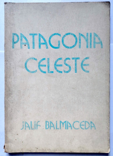 Patagonia Celeste 50 Años Con La Poesia Jalif Balmaceda 1985