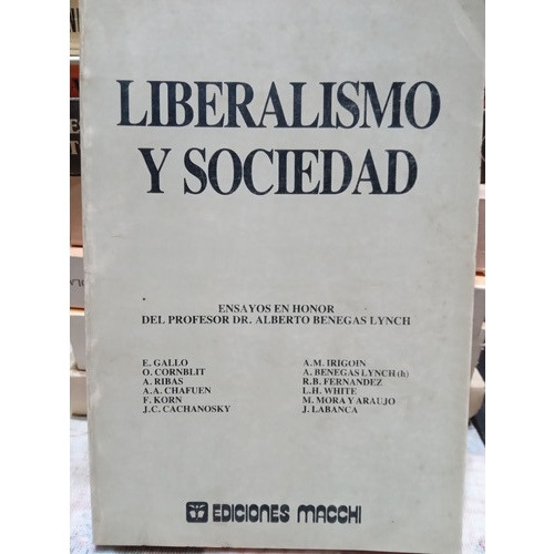 Liberalismo Y Sociedad. Ensayos En Honor De Benegas Lynch