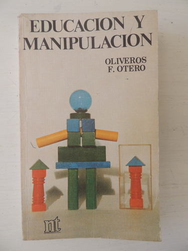 Educacion Y Manipulacion. Oliveros Otero..