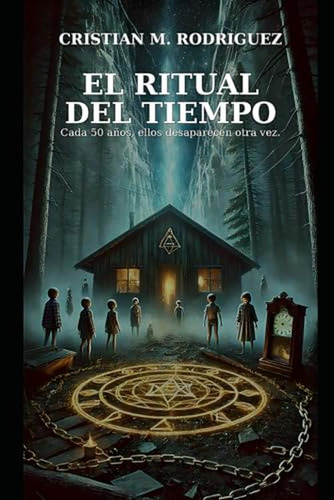El Ritual Del Tiempo: Cinco Ninos, Una Cabana, Y Un Secreto