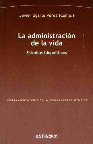 Administracion De La Vida Estudios Biopoliticos, La