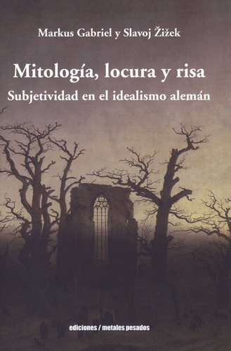 Mitologia Locura Y Risa Subjetividad En El Idealismo Aleman, De Iek, Slavoj. Editorial Metales Pesados, Tapa Blanda, Edición 1 En Español, 2022