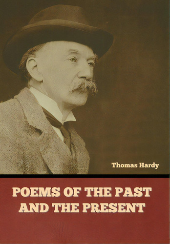 Poems Of The Past And The Present, De Hardy, Thomas. Editorial Bibliotech Pr, Tapa Dura En Inglés