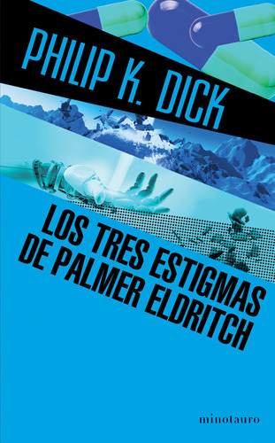 Los tres estigmas de Palmer Eldritch, de Dick, Philip K.. Serie Bibliotecas de Autor ¦ Serie Philip K. Dick Editorial Minotauro México, tapa blanda en español, 2017