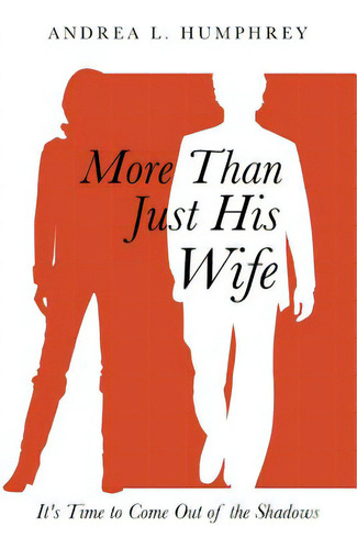 More Than Just His Wife, De Humphrey, Andrea L.. Editorial Xulon Pr, Tapa Blanda En Inglés
