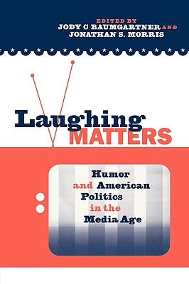 Libro Laughing Matters: Humor And American Politics In Th...