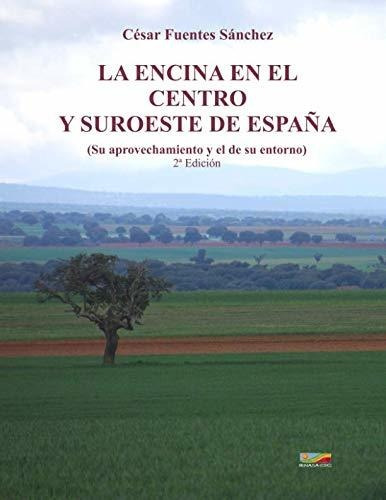 La Encina En El Centro Y Suroeste De España: Su Aprovechamie