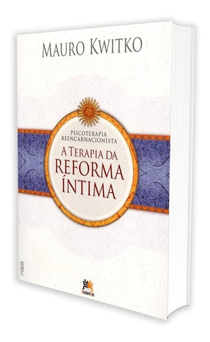 Psicoterapia Reencarnacionista - A Terapia Da Reforma Íntima