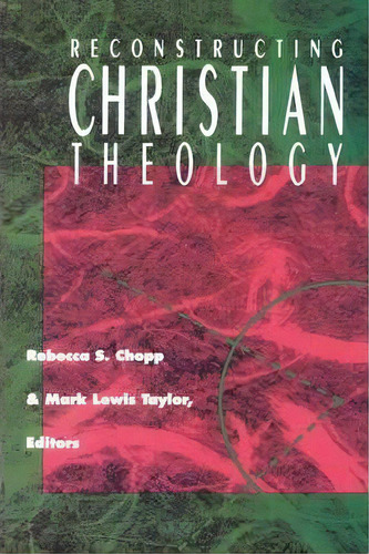 Reconstructing Christian Theology, De Rebecca S. Chopp. Editorial Augsburg Fortress, Tapa Blanda En Inglés