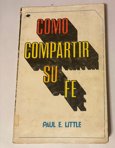 Libro: Cómo Compartir Su Fe, Paul E Little (usado)