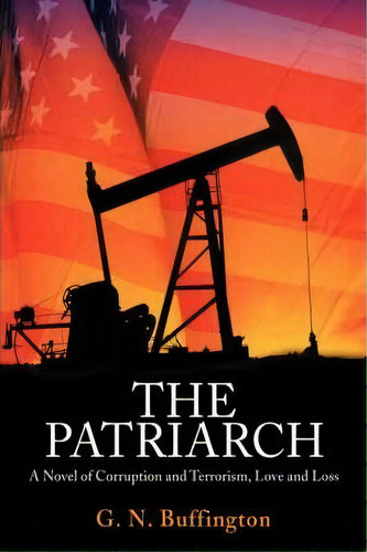 The Patriarch, De G N Buffington. Editorial Iuniverse, Tapa Dura En Inglés