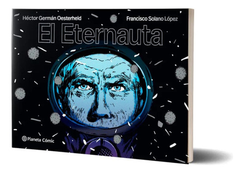 Eternauta, El, De Germán Oesterheld, Héctor / Solano López, Francisco (il.). Editorial Planeta Cómic, Tapa Dura En Español, 2023