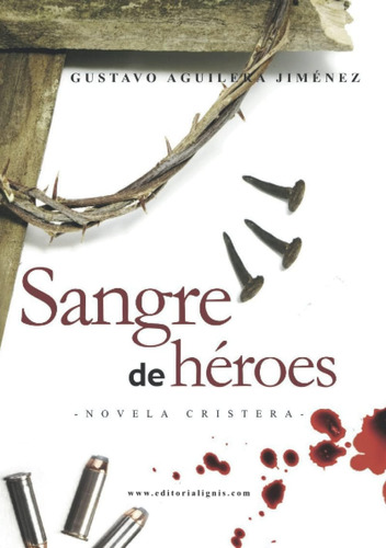 Libro: Sangre De Héroes: Novela Cristera (spanish Edition)