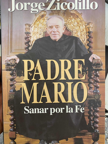 Padre Mario. Sanar Por La Fe.j. Zicolillo. Belgrano