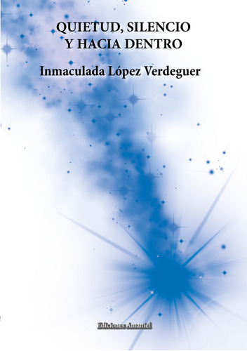 Libro Quietud, Silencio Y Hacia Dentro - Lã³pez Verdeguer...