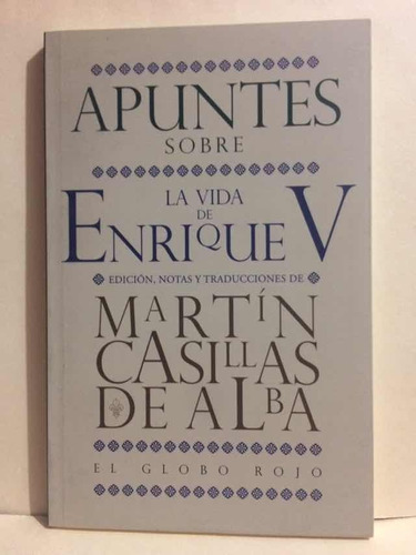 Apuntes Sobre La Vida De Enrique V - Martin Casillas De Alba