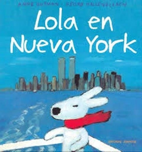 Lola En Nueva York - Anne Gutman - Georg Hallensleben, de Gutman, Anne. Editorial Juventud, tapa dura en español, 2003