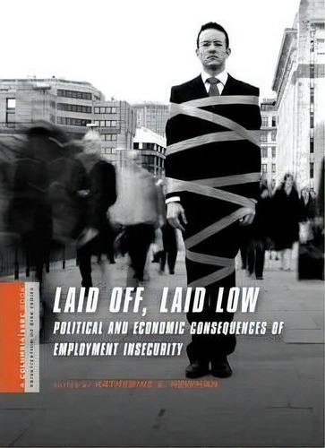 Laid Off, Laid Low, De Katherine S. Newman. Editorial Columbia University Press, Tapa Dura En Inglés