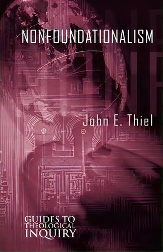 Nonfoundationalism, De John E. Thiel. Editorial Augsburg Fortress, Tapa Blanda En Inglés