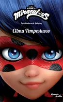 Comprar Miraculous. Las aventuras de Ladybug. Clima tempestuoso, de Miraculous. Miraculous Editorial Planeta Infantil México, tapa blanda en español, 2021