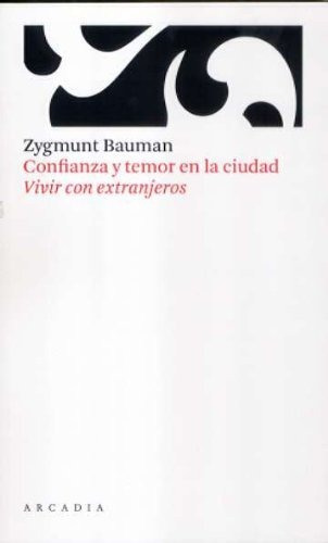 Confianza y temor en la ciudad, de Zygmunt, Bauman. Editorial ARCADIA, tapa blanda en español, 2010