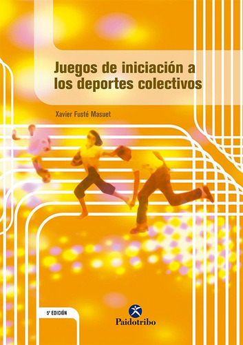 Juegos De Iniciaciãâ³n A Los Deportes Colectivos, De Fusté Masuet, Xavier. Editorial Paidotribo, Tapa Blanda En Español