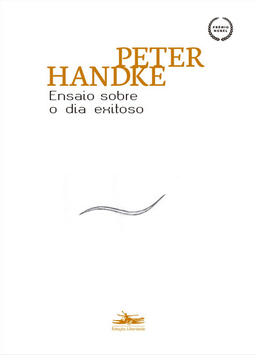 Ensaio sobre o dia exitoso: sonho de um dia de inverno, de Handke, Peter. Editorial Editora Estação Liberdade, capa mole em português, 2020