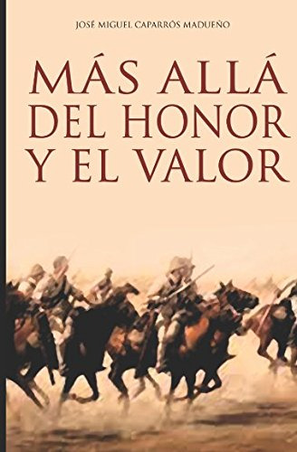 Mas Alla Del Honor Y El Valor: Traicion Y Agonia En Monte Ar