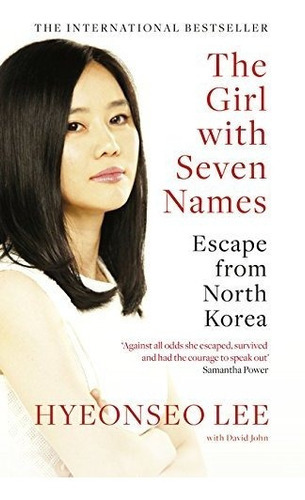 The Girl With Seven Names : Escape From North Korea, De Hyeonseo Lee. Editorial Harpercollins Publishers, Tapa Blanda En Inglés
