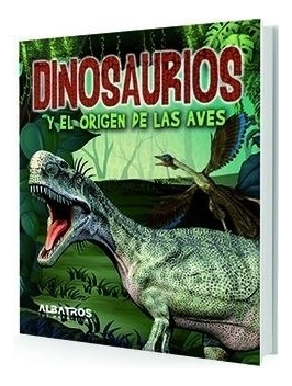 Dinosaurios Y El Origen De Las Aves