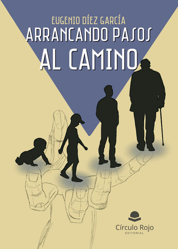 Arrancando Pasos Al Camino: No, de Díez García, Eugenio., vol. 1. Editorial Círculo Rojo SL, tapa pasta blanda, edición 1 en español, 2023