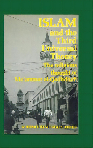 Islam & The Third Universal Theo: The Religious Thought Of Mu'ammar Al-qadhdhafi, De Ayoub. Editorial Routledge, Tapa Blanda En Inglés