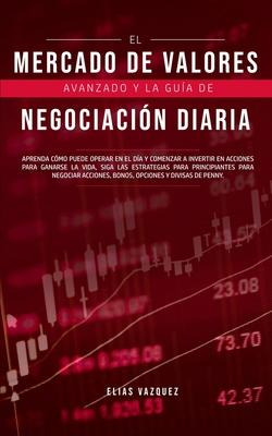 Libro El Mercado De Valores Avanzado Y La Guia De Negocia...