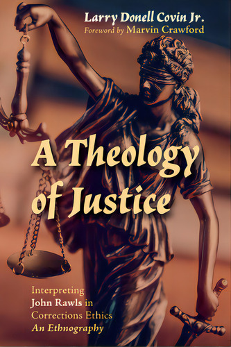 A Theology Of Justice, De Covin, Larry Donell, Jr.. Editorial Wipf & Stock Publ, Tapa Blanda En Inglés