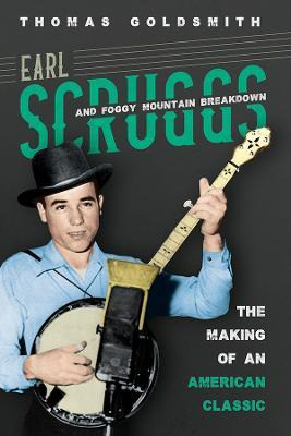 Earl Scruggs And Foggy Mountain Breakdown : The Making Of...