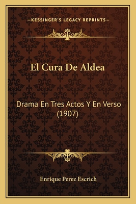 Libro El Cura De Aldea: Drama En Tres Actos Y En Verso (1...