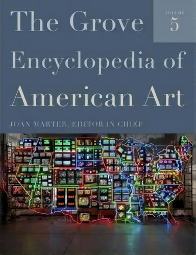 The Grove Encyclopedia Of American Art: Five-volume Set, De Joan M. Marter. Editorial Oxford University Press Inc, Tapa Dura En Inglés, 2011