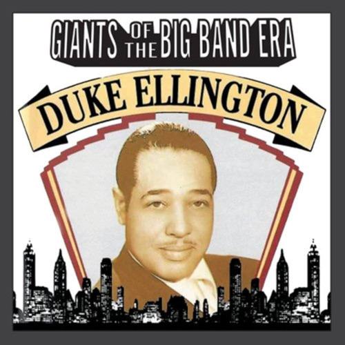 Duke Ellington - Giants Of The Big Band Era