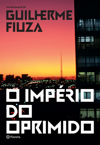 O império do oprimido, de Fiuza, Guilherme. Editora Planeta do Brasil Ltda., capa mole em português, 2016