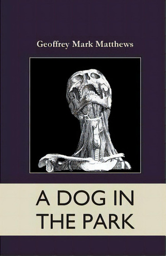 A Dog In The Park, De Matthews, Geoffrey Mark. Editorial Createspace, Tapa Blanda En Inglés