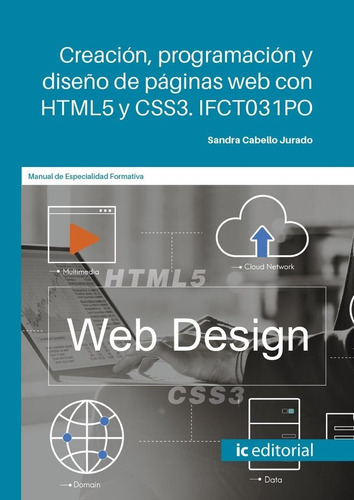 CREACION PROGRAMACION Y DISEÃÂO DE PAGINAS WEB CON HTML5 Y C, de CABELLO JURADO, SANDRA. IC Editorial, tapa blanda en español