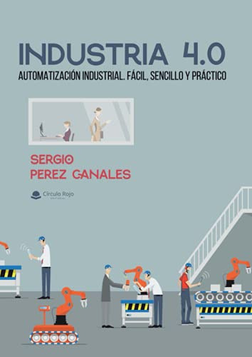 Industria 4 0: Automatizacion Industrial Facil Sencillo Y Pr