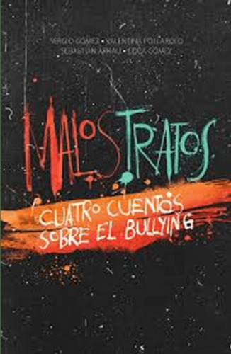 Malos Tratos, 4 - Cuentos Sobre Bullying: Malos Tratos, 4 - Cuentos Sobre Bullying, De Varios Autores. Editorial Ediciones Sm, Tapa Blanda En Castellano