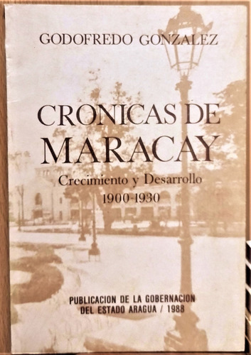 Crónicas De Maracay. Godofredo González 